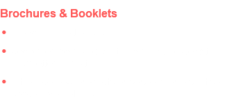 Brochures & Booklets Share information visually Keep members and customers up to date with newsletter format Introduce new products or services or advertise special promotions
